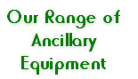 Our Range of 
Ancillary 
Equipment